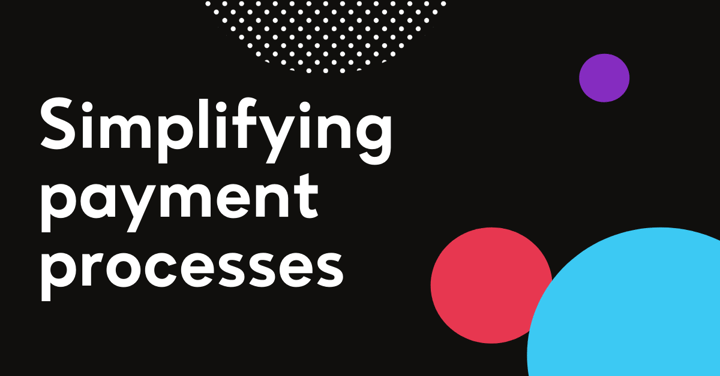 Simplifying payment processes